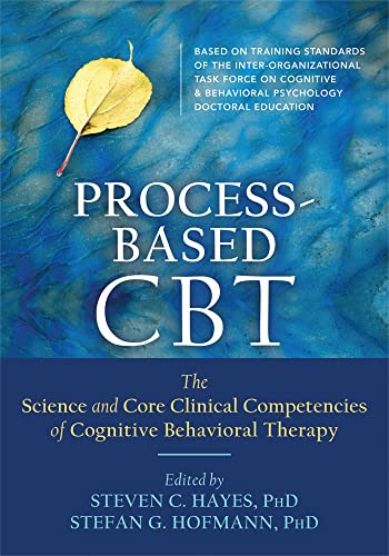 Process-Based CBT: The Science and Core Clinical Competencies of Cognitive Behavioral Therapy von Context Press